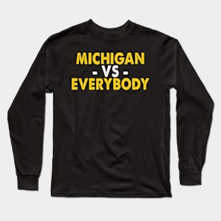 Michigan vs Everyone Everybody Long Sleeve T-Shirt